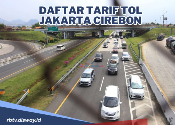 Daftar Tarif Tol Jakarta Cirebon dan Rute Jakarta Cirebon Via Tol Terbaru 2024