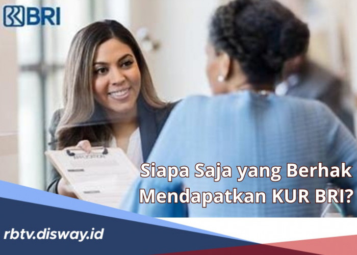 Siapa Saja yang Berhak Mendapatkan KUR? Simak Sejumlah Kriterianya agar Pengajuan Pinjaman Bisa Cair