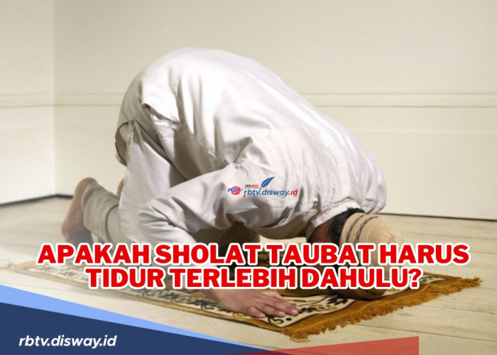 Apakah Sholat Taubat Harus Tidur Terlebih Dahulu? Begini Penjelasannya serta Tata Cara Sholat Taubat