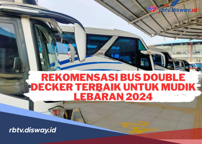 Berikut Rekomendasi 8 Bus Double Decker Terbaik untuk Mudik Lebaran 2024