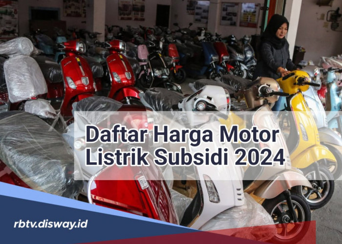 Daftar Harga Motor Listrik Subsidi Tahun 2024, Simak Juga Cara Mendapatkannya