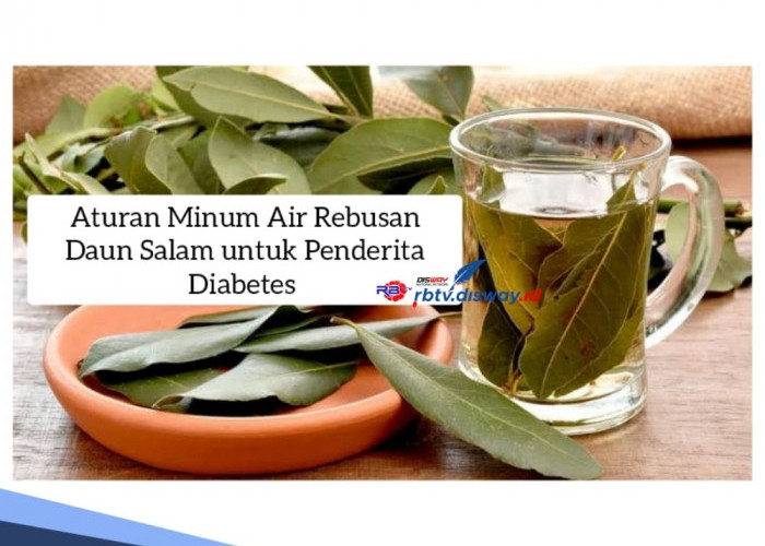 Miliki Beragam Manfaat, Begini Aturan Minum Air Rebusan Daun Salam untuk Penderita Diabetes