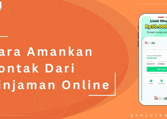 Praktis dan Efektif, 5 Cara Mengamankan Kontak Hp Dari Pinjaman Online yang Meresahkan