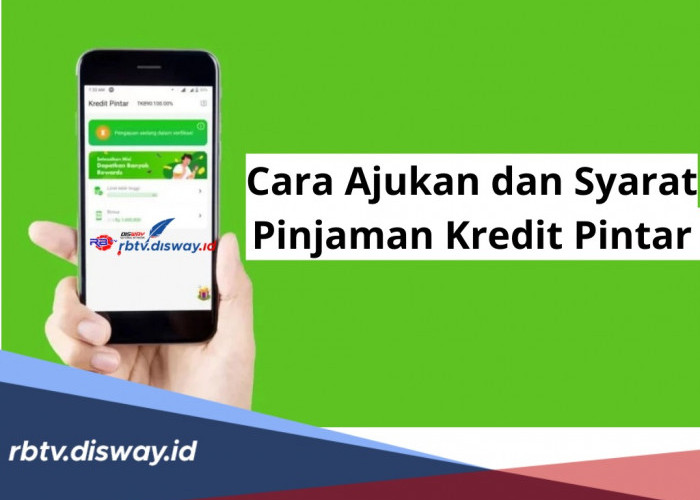 Cara Ajukan dan Syarat Pinjaman Kredit Pintar, Mudah Bisa Lewat Online, Proses Pencairan Cepat