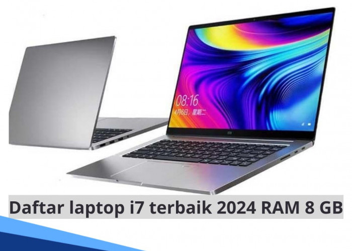 Daftar 5 Laptop Prosesor Core i7 Terbaik 2024 RAM 8 GB dengan Performa Tangguh