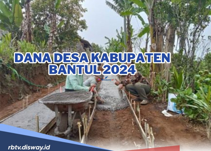 Rincian Dana Desa di Kabupaten Bantul Tahun 2024, Berikut Desa yang Mendapatkan Dana Terbesar