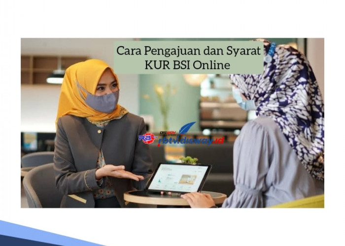 Cara Pengajuan dan Syarat KUR BSI Online, Ini Simulasi Pinjaman Sampai Rp 100 Juta 