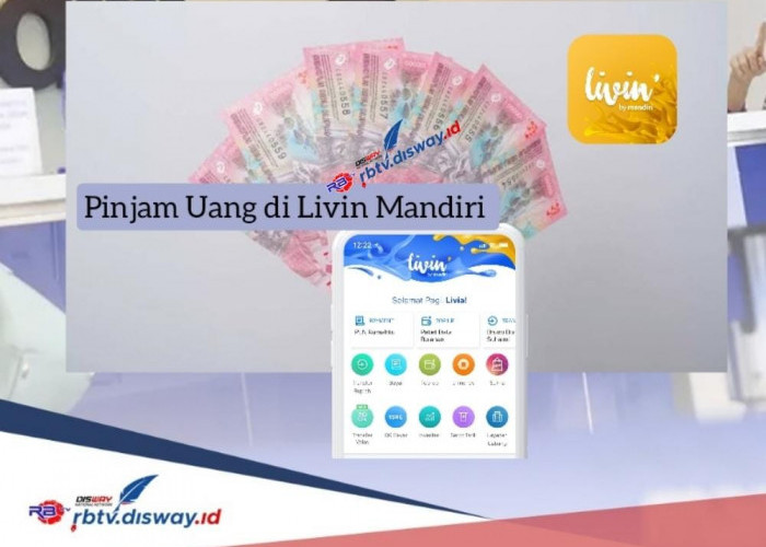 Cara Pinjam Uang Rp 10 Juta di Livin Mandiri Bisa Bayar Cicilan Sesuai Kemampuan, Lengkapi Syarat Ini