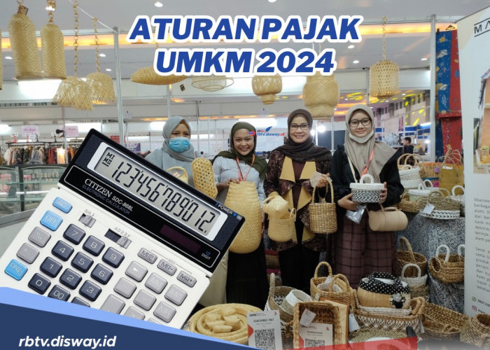 Biar Ngga Salah, Ini Aturan Pajak UMKM 2024 Sesuai Kategori Penghasilan