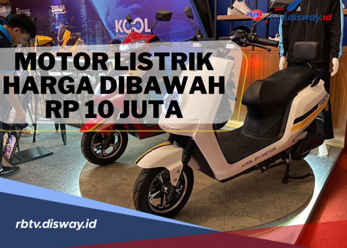 Rekomendasi 6 Motor Listrik Harga Dibawah Rp 10 Juta, Cek Spesifikasinya Disini