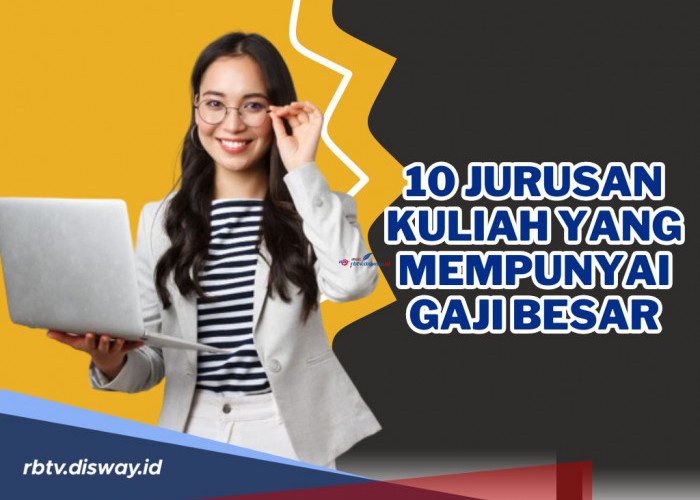 Top 10 Jurusan Kuliah yang Mempunyai Gaji Besar di 2024, Referensi untuk Calon Mahasiswa