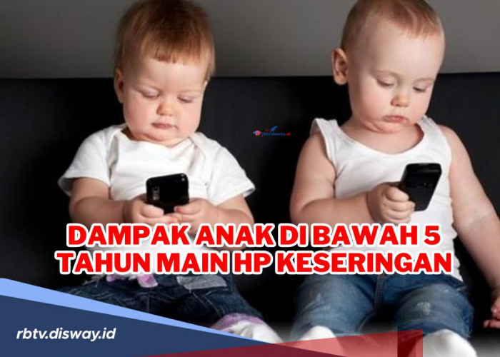 Hati-hati! Ini Dampak Anak di Bawah 5 Tahun Keseringan Main Hp, Para Orang Tua Wajib Pantau