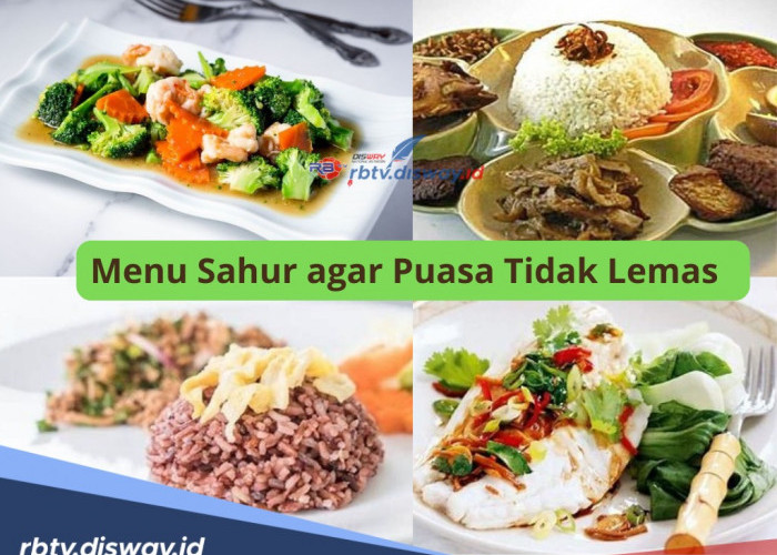 Menu Sahur agar Puasa Tidak Lemas, Ini Daftar 6 Menu Anti Ribet, Lengkap dengan Cara Membuatnya