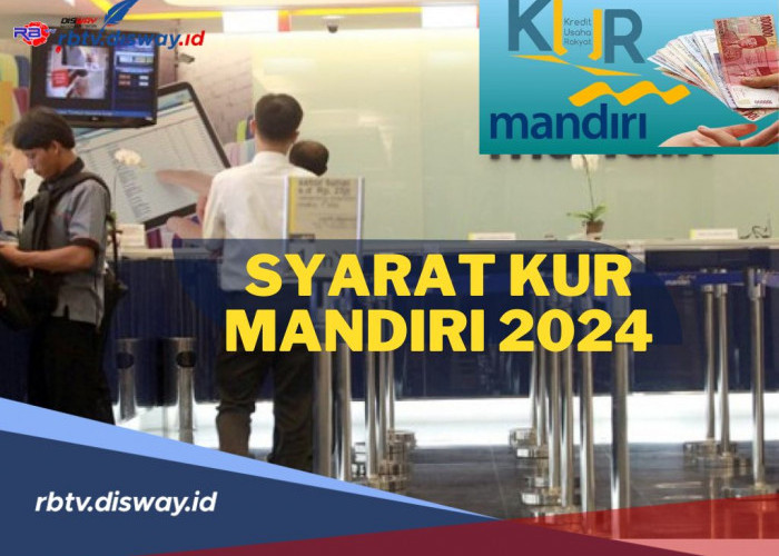 Syarat KUR Mandiri 2024 Terbaru dan Tips Mengajukan KUR Mandiri Anti Ditolak