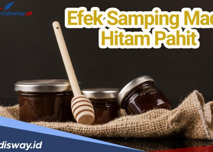 Tetap Gunakan Aturan Konsumsi Baiknya, Ini 3 Efek Samping Madu Hitam Pahit