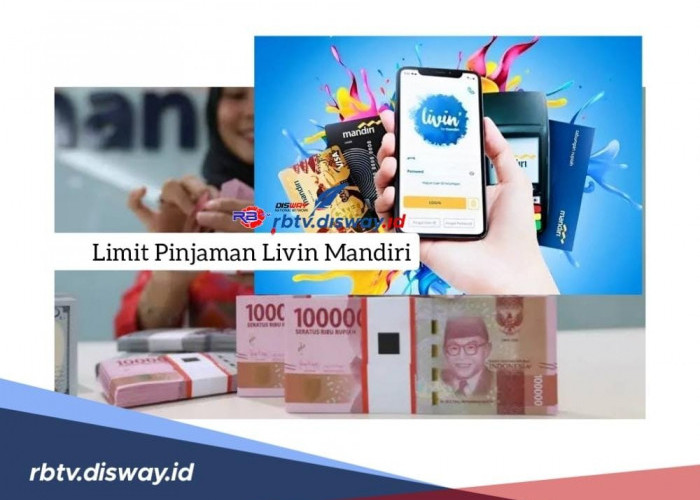 Berapa Limit Pinjaman Livin Mandiri? Begini Cara Mudah Pinjam Rp 50 Juta Langsung Cair Tanpa Agunan