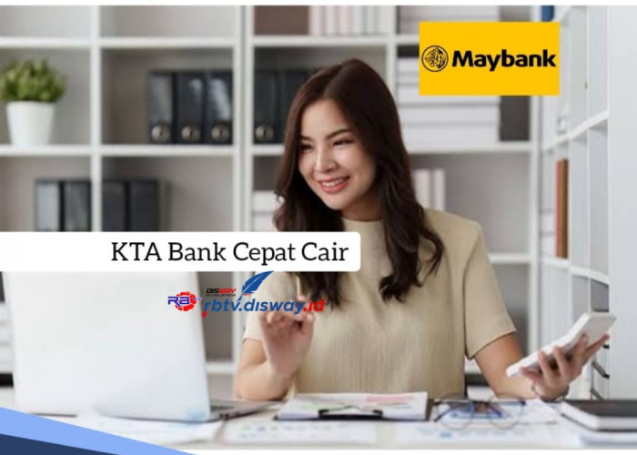 KTA Bank Cepat Cair, Ini Persyaratan Pengajuan Pinjaman Sampai Rp 250 Juta, Segini Bunganya