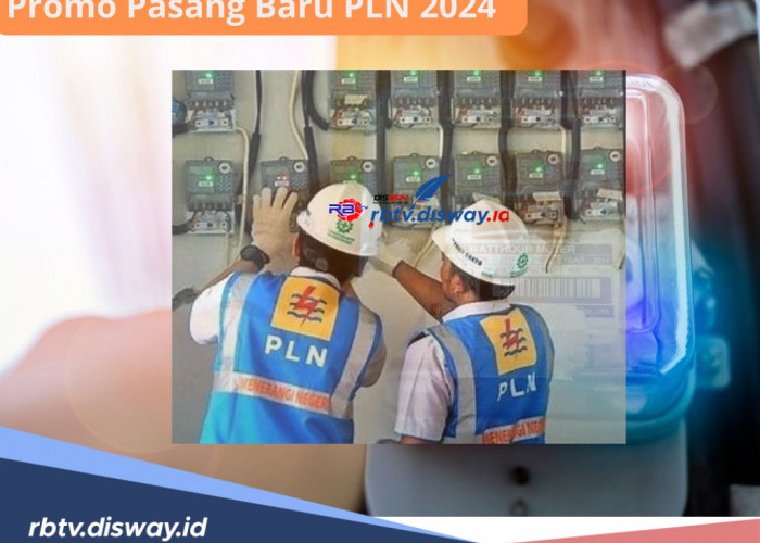 Promo Tambah Daya Listrik 2024, Biaya Rp 5 Jutaan Turun jadi Rp 202.400, Cermati Syaratnya