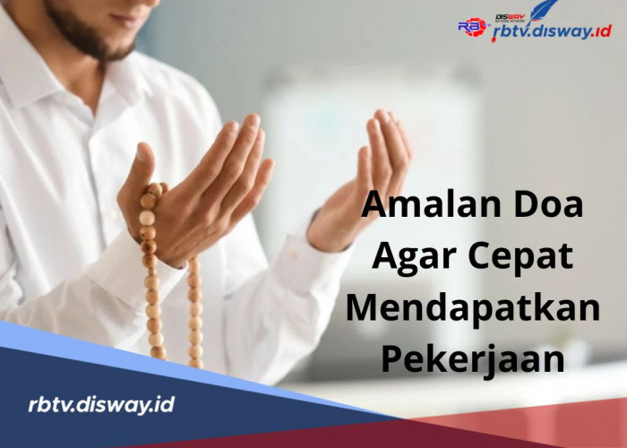 Jangan Mau Jadi Pengangguran Berikut Amalan Doa agar Cepat Mendapatkan Pekerjaan