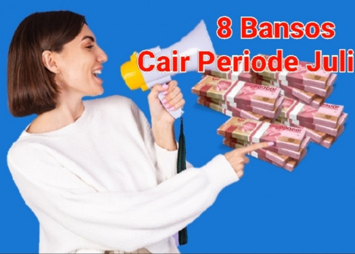 Catat Ya! Ini 8 Bansos yang Cair Periode Juli 2023, Begini Cara Ceknya