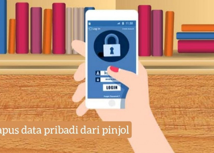 Bukan Lari dari Tanggung Jawab, Ini 6 Cara Hapus Data Pribadi  dari Pinjol 