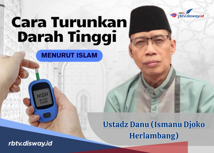 Begini Cara Menurunkan Darah Tinggi Menurut Islam Ala Ustad Danu, Simak juga Penyebabnya