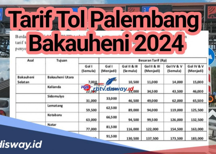 Langsung Melintasi Dua Provinsi dengan Panjang 330 Km, Segini Tarif Tol Palembang Bakauheni Terbaru 2024