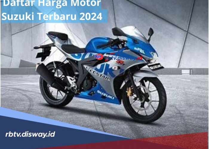 Daftar Harga Motor Suzuki Terbaru 2024, Lengkap dengan Kelebihan, Paling Jago Dikelasnya