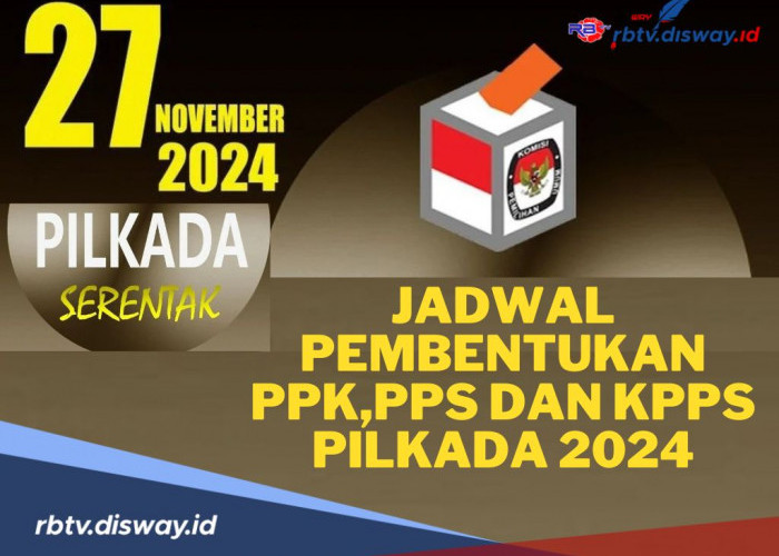 Siapkan Diri Anda! Berikut Jadwal Pembentukan PPK, PPS dan KPPS Pilkada 2024