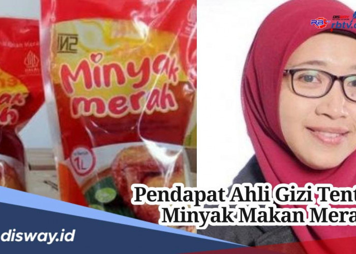 Ini Pendapat Ahli Gizi Unair Tentang Minyak Makan Merah, Benarkah M3 Lebih Sehat?