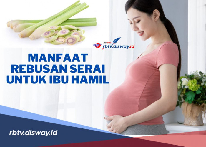 Bumil Harus Tahu! Ini Manfaat Rebusan Serai untuk Ibu Hamil