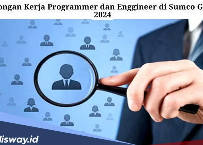 Lowongan Kerja di Sumco Group untuk Posisi SPV GA & HR, Programmer dan Engineer