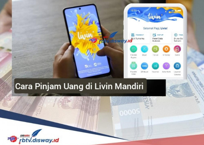 Cara Pinjam Uang di Livin Mandiri Langsung Cair, Ini Tabel Angsuran Pinjaman Rp 5-20 Juta