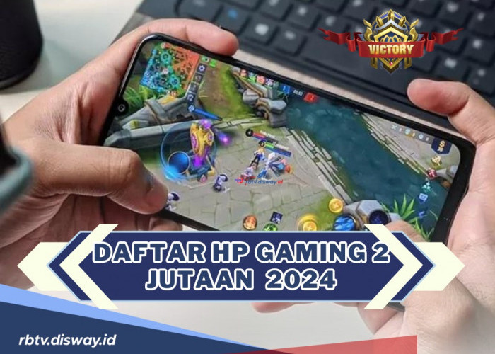 Daftar 10 Hp Gaming 2 Jutaan April 2024, Ngekill Pasti Lancar Auto Victory Terus!