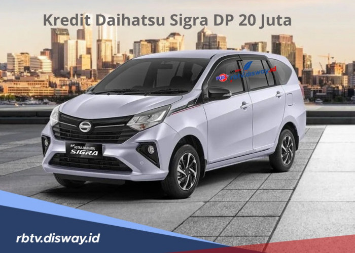 Kredit Daihatsu Sigra DP Rp 20 Juta dan Cicilan Cukup Bayar Rp2 Juta Per Bulan, Simak Daftar Kelebihannya