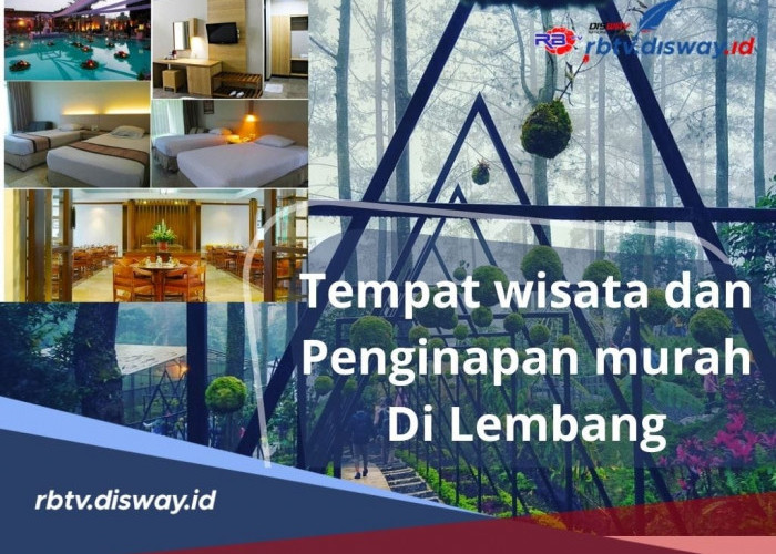 Dijamin Liburanmu Makin Asyik, Berikut Rekomendasi Tempat Wisata dan Penginapan Murah di Lembang