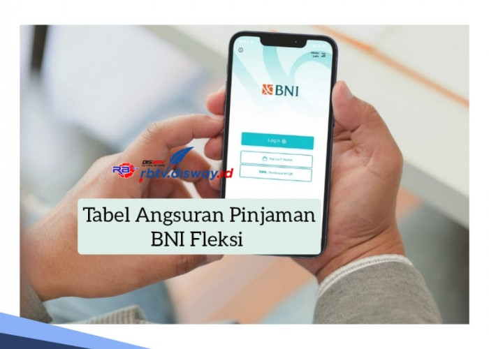 Tinggal Klik, Pinjam Uang di BNI Fleksi Langsung Cair, Cek Tabel Angsuran Rp 20 Juta di Sini 