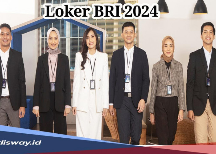 Ada 3 Posisi! BRI Buka Lowongan Kerja 2024, Simak Syaratnya