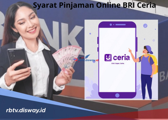 Berikut Syarat Pinjaman Online BRI Ceria, Dapatkan Dana Rp 10 Juta Tenor 12 Bulan, Segini Cicilannya