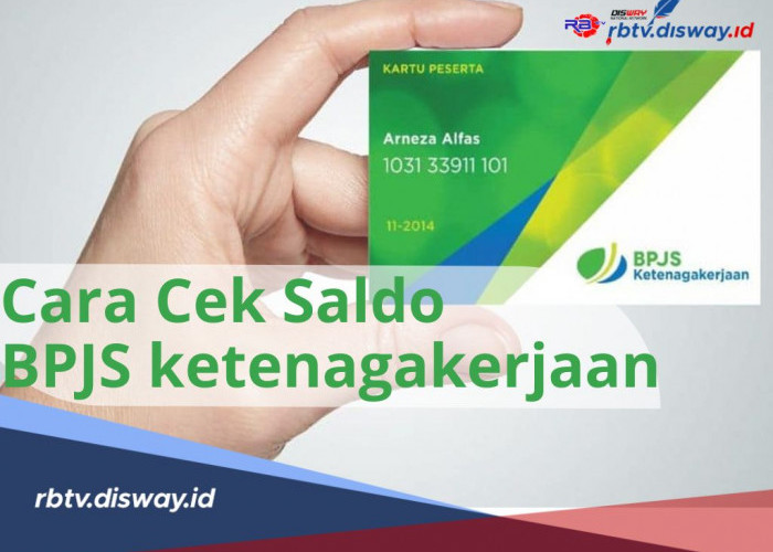 Tak Perlu Ribet! Cek Saldo BPJS Ketenagakerjaan Bisa di Mana saja dan Kapan saja, Begini Caranya