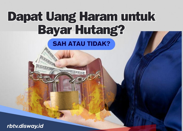 Bagaimana jika Dapat Uang Haram untuk Bayar Utang? Sah atau Tidak? Begini Penjelasannya