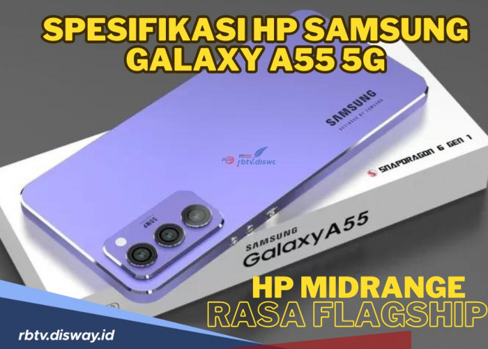 Oke Banget dan Baru Dirilis! Ini Spesifikasi Hp Samsung Galaxy A55 5G Hp Midrange Rasa Flagship