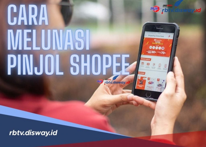 Ingin Utang Cepat Lunas dan Anti Ribet? Begini Cara Melunasi Pinjol Shopee dengan Mudah 