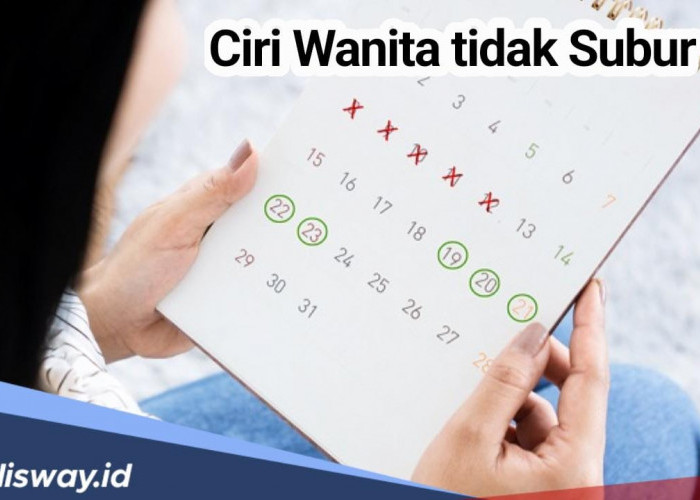 Cek Segera! Ini 6 Ciri dan Tanda Wanita tidak Subur, Bagaimana dengan Kamu?