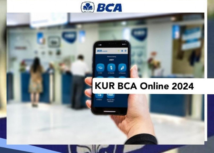 KUR BCA Online 2024 Cair Sampai Rp 500 Juta Tanpa Ribet, Ini Simulasi Cicilan Pinjaman Rp 125 Juta 