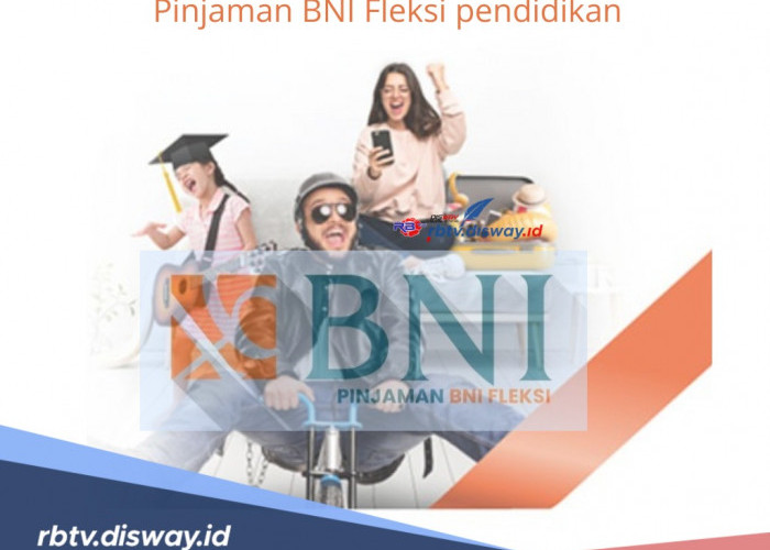 Pinjaman BNI Fleksi Pendidikan, Plafon Sampai Rp 500 Juta Tenor Panjang