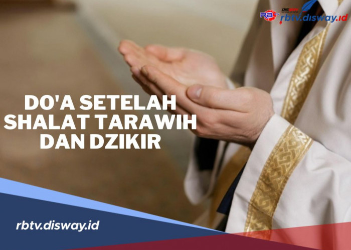 Doa yang Mulia di Bulan Ramadhan! Ini Doa Setelah Shalat Tarawih dan Dzikir 