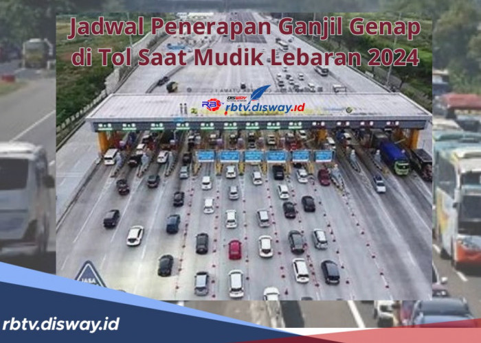 Ini Jadwal Penerapan Ganjil Genap di Tol Saat Mudik Lebaran 2024,Salah Jadwal Resiko Tilang ETLE