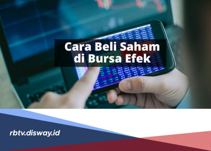 Masih Bingung Cara Beli Saham di Bursa Efek? Ini 7 Langkahnya dan Tentukan Perusahaan Sekuritasmu