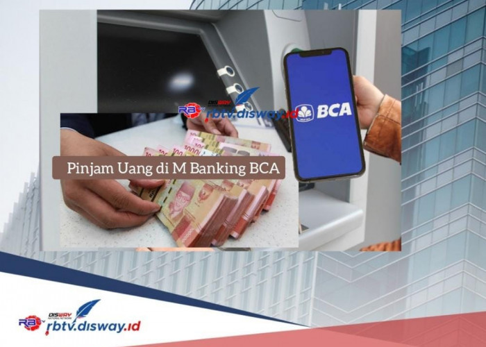 Begini Cara Pinjam Uang di BCA Lewat M Banking, Bisa Cair Rp 20 Juta Tanpa Ditunda